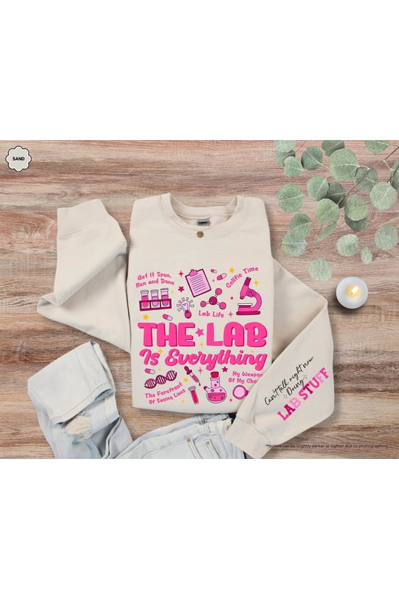 The Lab Is Everything Sweatshirt, Lab Stuff Sweatshirt, Lab Tech Hoodie, Medical Student Sweatshirt, Lab Week Gift, Women Lab Technician Tee All Size S-5Xl