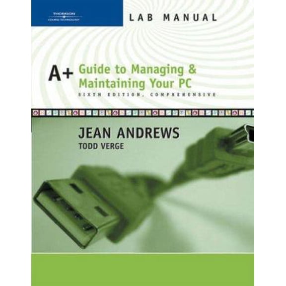Pre-Owned Lab Manual for Andrews' A+ Guide to Managing and Maintaining Your PC, Comprehensive, 6th (Paperback) 0619217634 9780619217631