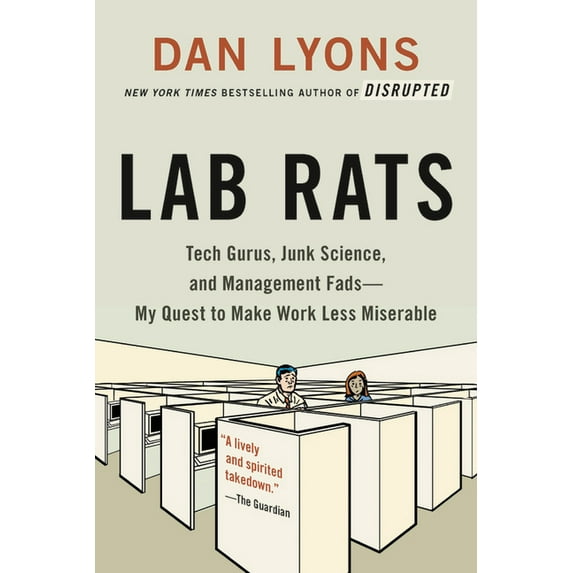 Lab Rats: Tech Gurus, Junk Science, and Management Fads--My Quest to Make Work Less Miserable, (Paperback)