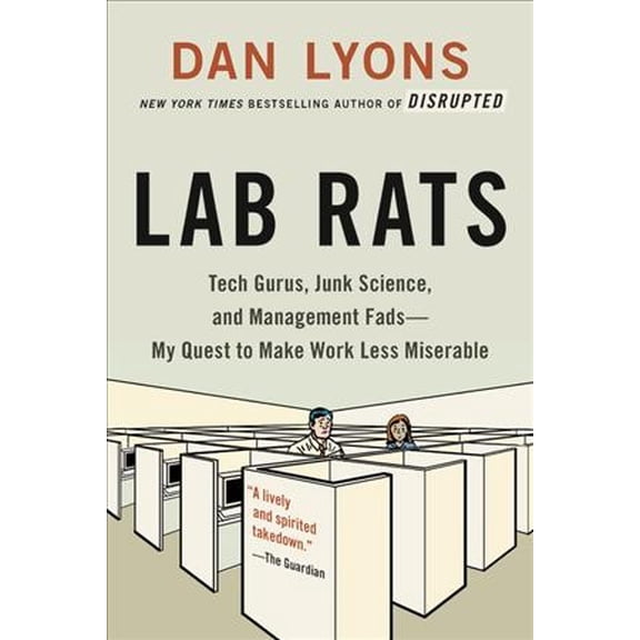 Pre-Owned Lab Rats: Tech Gurus, Junk Science, and Management Fads--My Quest to Make Work Less Miserable, (Paperback)