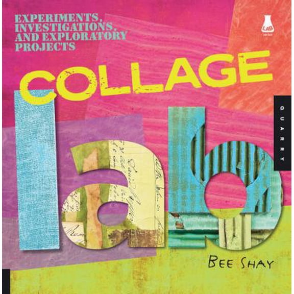 Pre-Owned Collage Lab: Experiments, Investigations, and Exploratory Projects (Paperback) 1592535658 9781592535651
