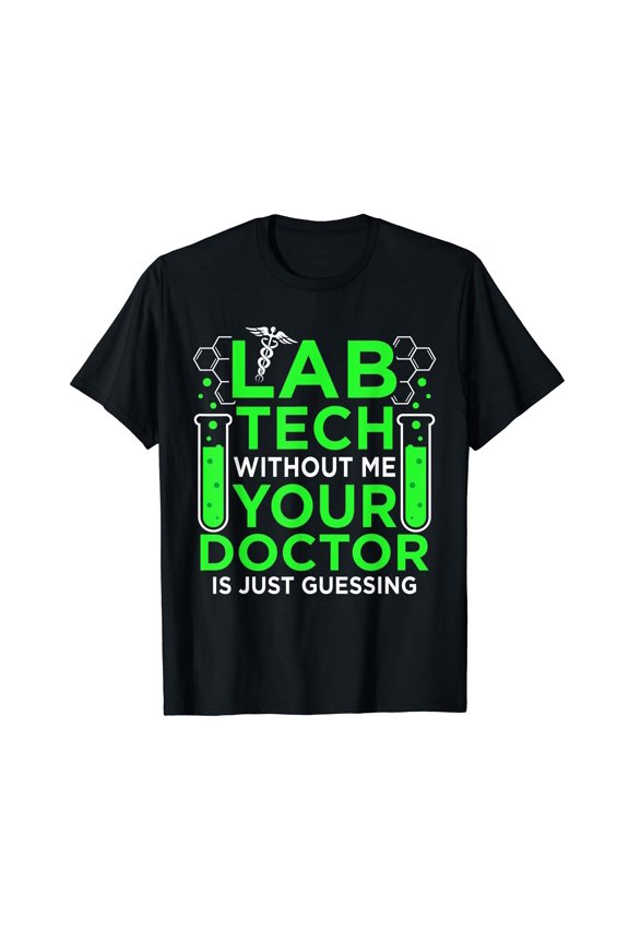 Lab Tech Without Me Doc Guessing Laboratory Trendy Techies T-Shirt
