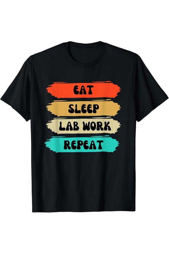 Lab Week 2023 Eat Sleep Lab Work Repeat Lab tech funny T-Shirt Vintage Tee -Birthday Gifts