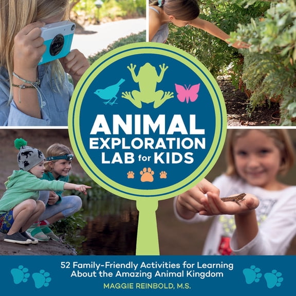 Lab for Kids: Animal Exploration Lab for Kids : 52 Family-Friendly Activities for Learning about the Amazing Animal Kingdom (Series #23) (Paperback)