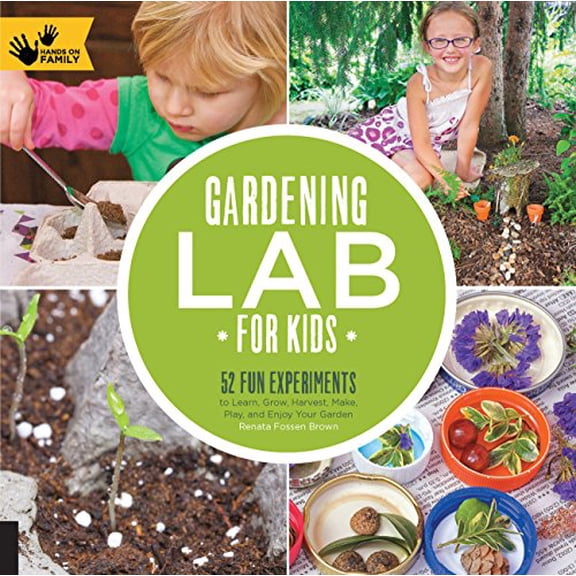 Pre-Owned Gardening Lab for Kids: 52 Fun Experiments to Learn, Grow, Harvest, Make, Play, and Enjoy Your Garden (Paperback) 1592539041 9781592539048