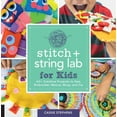thumbnail image 1 of Lab for Kids Stitch and String Lab for Kids: 40+ Creative Projects to Sew, Embroider, Weave, Wrap, and Tie, Book 21, (Paperback), 1 of 1