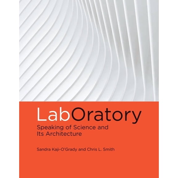 LabOratory : Speaking of Science and Its Architecture (Hardcover)