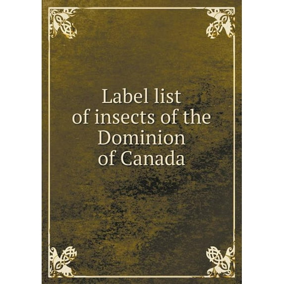 Label list of insects of the Dominion of Canada (Paperback)