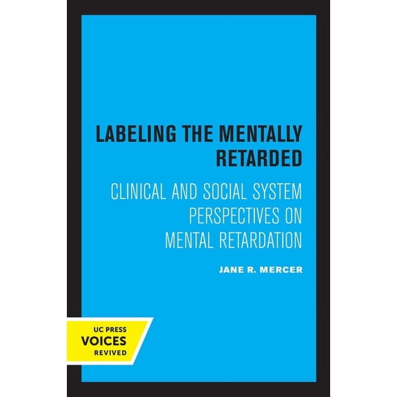 Labeling the Mentally Retarded: Clinical and Social System Perspectives on Mental Retardation, (Paperback)
