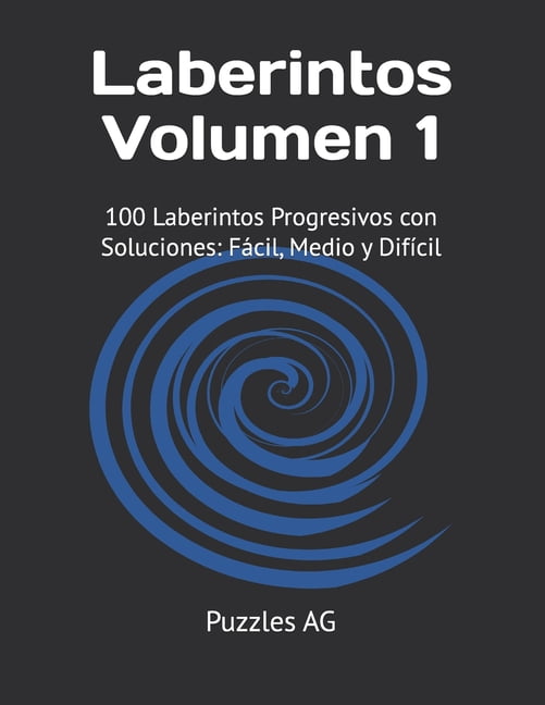Laberintos en EspaÃ±ol Laberintos - Volumen 1: 100 Laberintos Progresivos con Soluciones: FÃ¡cil, Medio y DifÃ­cil, (Paperback)