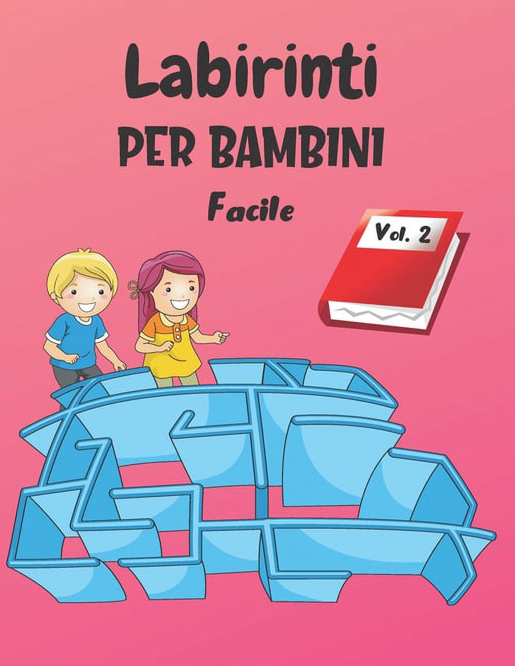 Labirinti Per Bambini: Vol. 2 - Dai 4 anni - 200 Labirinti con Soluzioni - Livello Facile (Paperback)