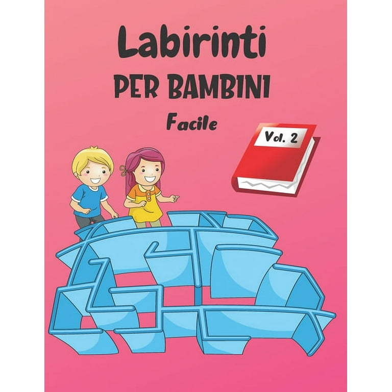 Labirinti Per Bambini: Vol. 2 - Dai 4 anni - 200 Labirinti con Soluzioni -  Livello Facile (Paperback)