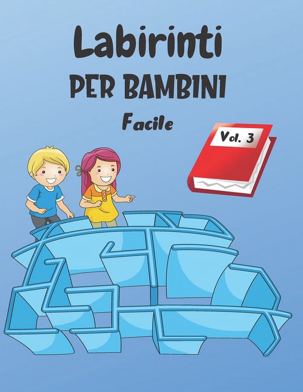 Labirinti Per Bambini: Vol. 3 - Dai 4 anni - 200 Labirinti con Soluzioni - Livello Facile (Paperback)