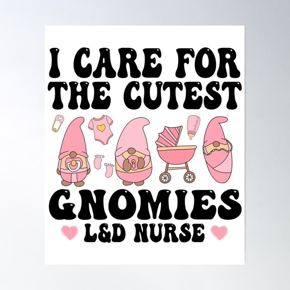 Labor And Delivery I Care For The Cutest Gnomies L&D Nurse Valentines Day Poster Wall Art, Modern Wall Decor, 8x12 UNFRAMED