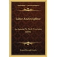 thumbnail image 1 of Labor And Neighbor : An Appeal To First Principles (1908) (Paperback), 1 of 1