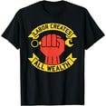 thumbnail image 1 of Labor Creates All Wealth - Labor Union, Socialist, Leftist T-Shirt, 1 of 4