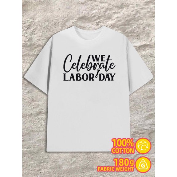 Labor Day Celebration men 180G 100% Cotton white Fashion Unisex Shirt Short Sleeve tshirts Classic Unisex Shirt Graphic Tee tshirts Funny Unisex Shirt Graphic Tee tshirts