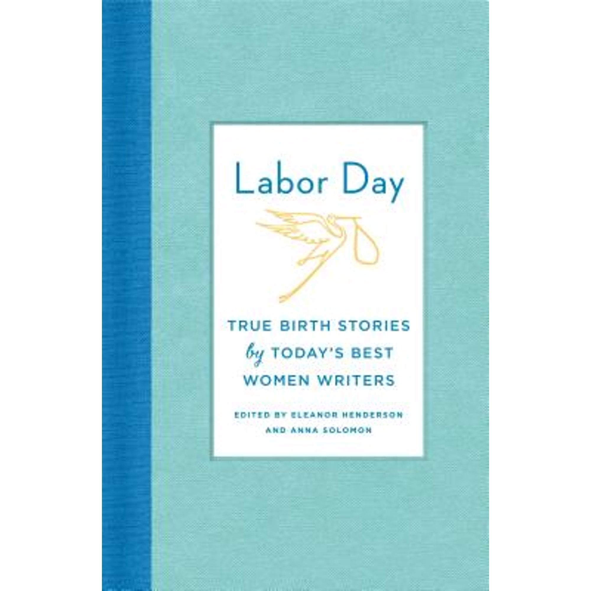 Pre-Owned Labor Day: True Birth Stories by Today's Best Women Writers, 9780374239329, Hardcover,