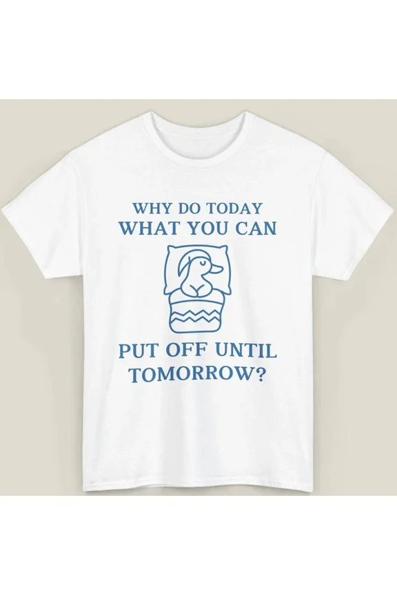 Labor Day Why Do It Today Graphic Printed T-Shirt, Unisex T-Shirt