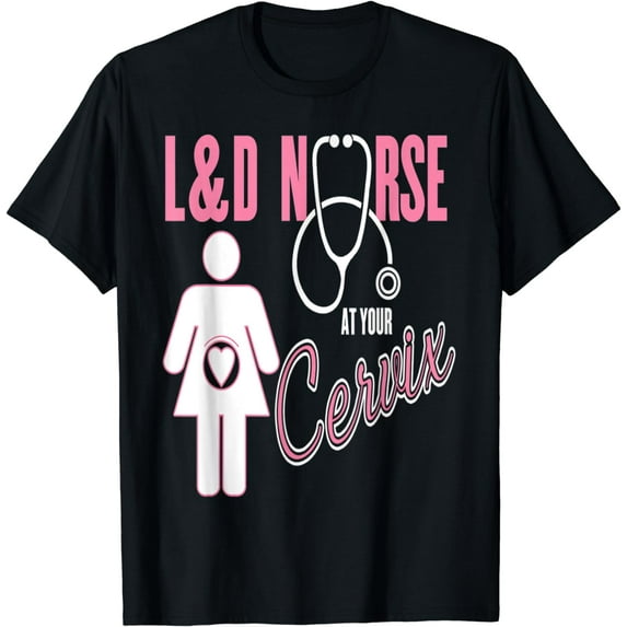 Labor & Delivery Nurse At Your Cervix Funny OB T-Shirt