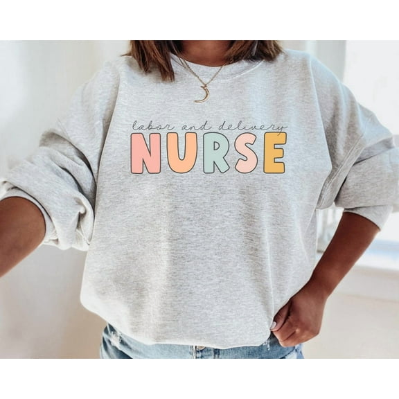 Labor and Delivery Nurse Sweatshirt, L&D Shirt, Nurse Crewneck, RN Gift, L and D Nurse Shirt, OB Nurse Shirt, Nursing Student Sweatshirt TSHIRT All Size S-5XL