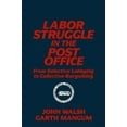 thumbnail image 1 of Labor & Human Resources S: Labor Struggle in the Post Office: From Selective Lobbying to Collective Bargaining: From Selective Lobbying to Collective Bargaining (Hardcover), 1 of 1