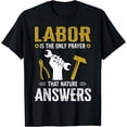 thumbnail image 1 of Labor Is The Only Prayer That Nature Answers T-Shirt, 1 of 4