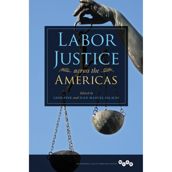 Pre-Owned Labor Justice Across the Americas: Volume 1 (Paperback 9780252083068) by Leon Fink, Juan Manuel Palacio, Rossana B Romano