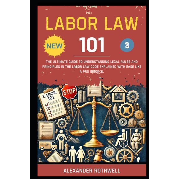 Master Legal Terminology and Phrases (Le Labor Law 101: The Ultimate Guide to Understanding Legal Rules and Principles in the Labor Law Code Explained with Ease , Book 43, (Paperback)