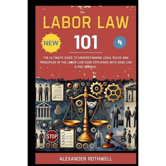 Master Legal Terminology and Phrases (Le Labor Law 101: The Ultimate Guide to Understanding Legal Rules and Principles in the Labor Law Code Explained with Ease , Book 44, (Paperback)