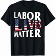 thumbnail image 1 of Labor Lives Matter Labor Day T-Shirt, 1 of 6