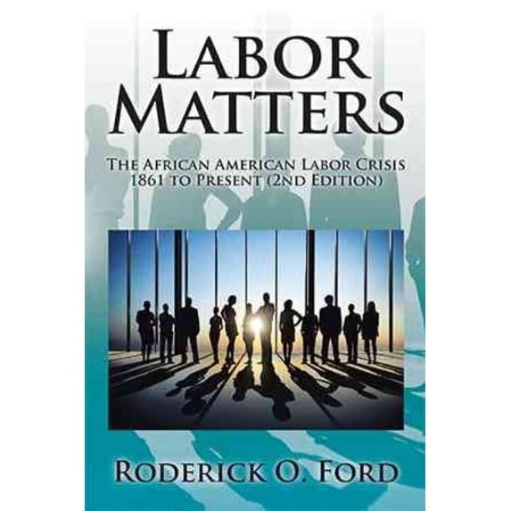 Labor Matters: The African American Labor Crisis, 1861-Present 2nd Edition (Hardcover)
