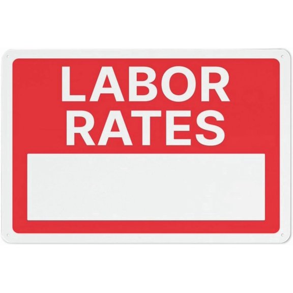 Labor Rates Rust Free Aluminum Sign 8"x12" - Professional Graphics Easy To Mount, Indoor & Outdoor Use, Labor Rates Sign