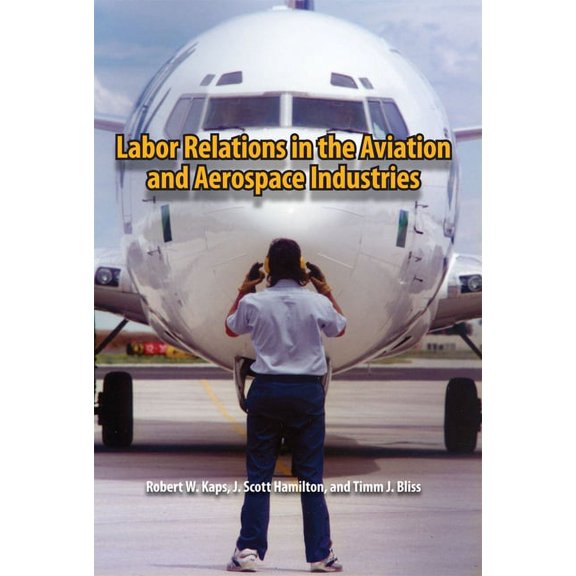 Labor Relations in the Aviation and Aerospace Industries (Hardcover)