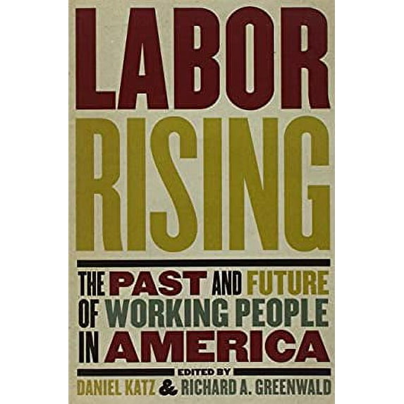 Pre-Owned Labor Rising : The Past and Future of Working People in America (Paperback) 1595585184 9781595585189