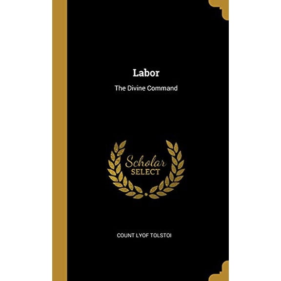 Labor: The Divine Command Hardcover 0526751487 9780526751488 Count Lyof Tolstoi