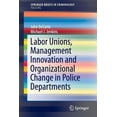 thumbnail image 1 of Labor Unions, Management Innovation and Organizational Change in Police Departments, (Paperback), 1 of 1