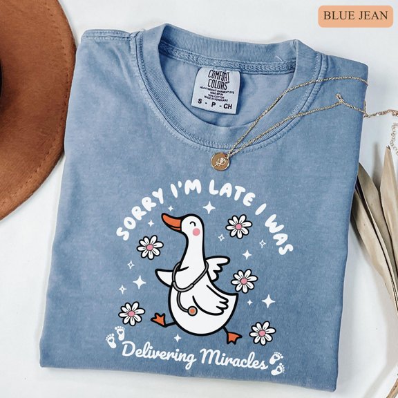 Labor amp Delivery Nurse Shirt Sorry Im Late I Was Delivering Miracles L And D Tee Silly G