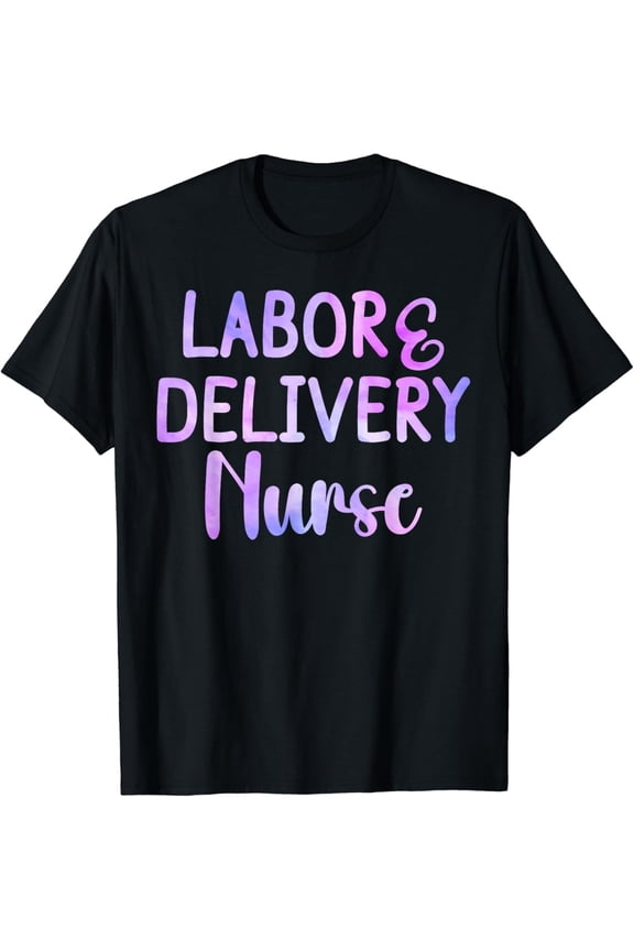 Labor and Delivery Nurse Funny L&D Nursing Life RNs OB Women T-Shirt