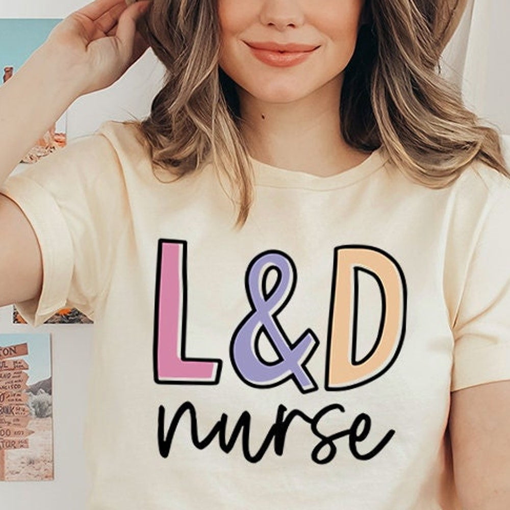 Labor and Delivery Nurse Shirt, Labor and Delivery Nurse Gift, L and D