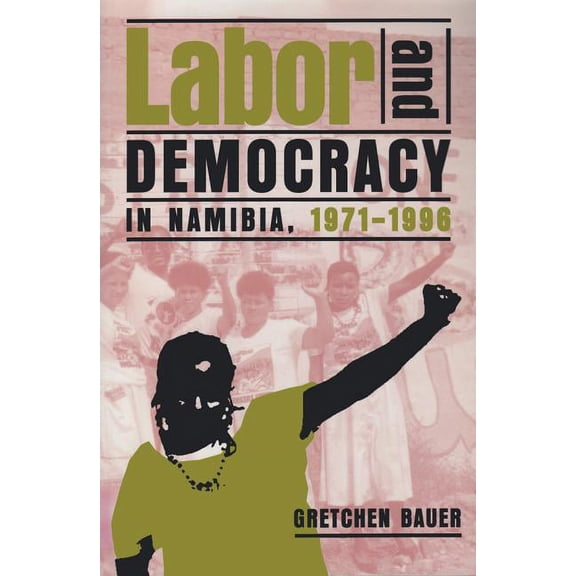 Labor and Democracy in Namibia, 19711996 (Hardcover)