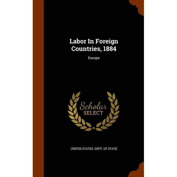 Labor in Foreign Countries, 1884 : Europe