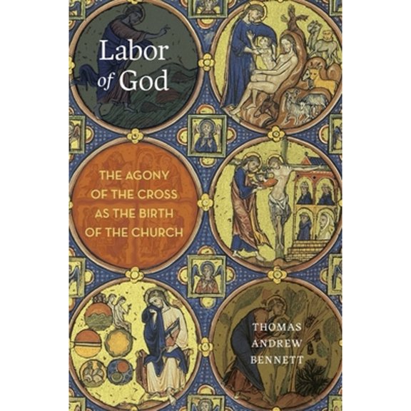 Pre-Owned Labor of God: The Agony of the Cross as the Birth of the Church, 9781481306492, 1481306499, Hardcover,