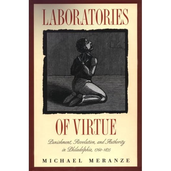 Pre-Owned Laboratories of Virtue: Punishment, Revolution, and Authority in Philadelphia, 1760-1835 (Hardcover) 0807822779 9780807822777