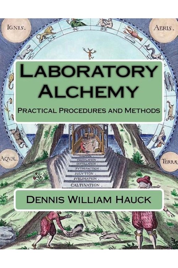 Alchemy Study Program Laboratory Alchemy: Practical Procedures and Methods, Book 5, (Paperback)