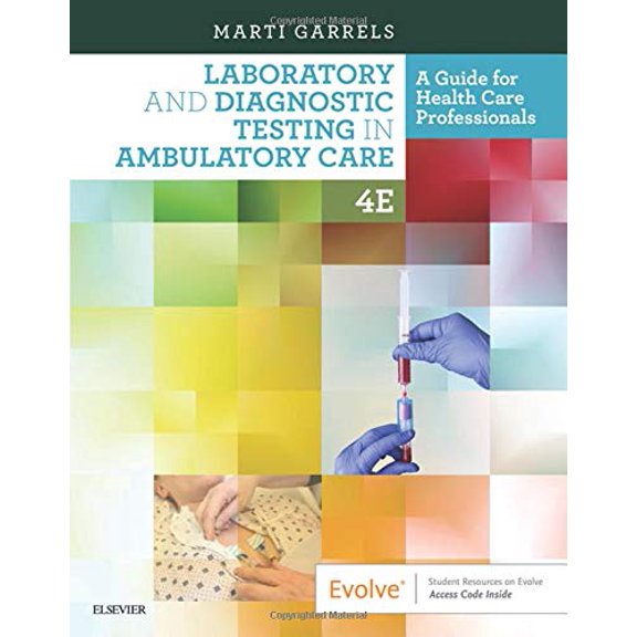 Pre-Owned Laboratory and Diagnostic Testing in Ambulatory Care [Paperback] Garrels MSA MT(ASCP) CMA (AAMA), Martha (Marti) and Oatis MSEd MT SM (ASCP) CMA (AAMA), Carol S.