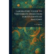 Laboratory Guide to Vertebrate Dissection for Students of Anatomy, Paperback