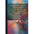 thumbnail image 1 of Laboratory Manual of Experimental Physics. A Brief Course of Quantitative (Paperback), 1 of 1