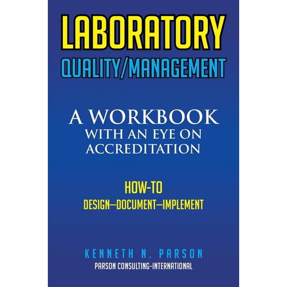 Laboratory Quality/Management : A Workbook With an Eye on Accreditation