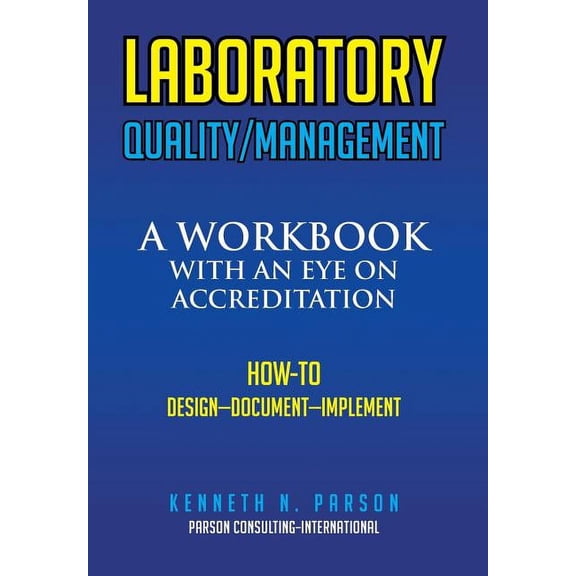 Laboratory Quality/Management : A Workbook With an Eye on Accreditation